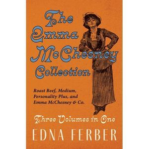 The Emma McChesney Collection - Three Volumes in One;Roast Beef - Medium, Person